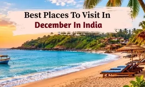 Best Places To Visit In December In India